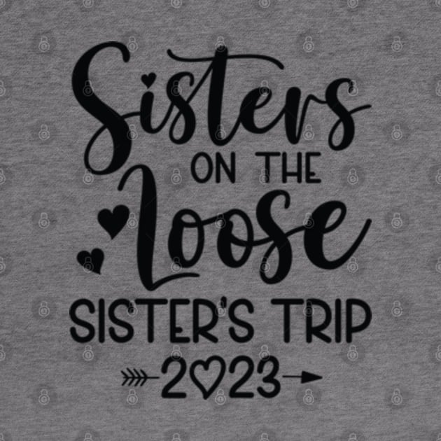 Sisters on the Loose 2023 by Jet Set Mama Tee